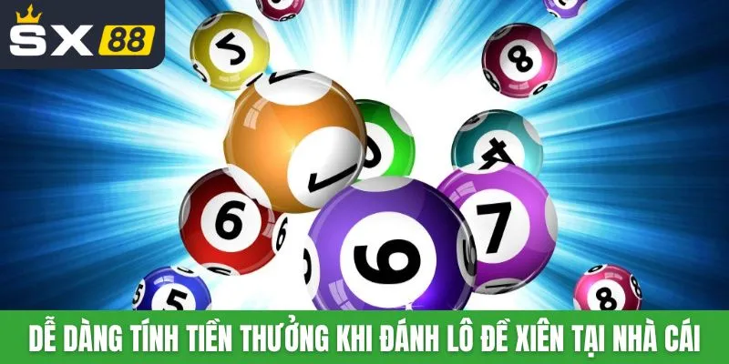Dễ dàng tính tiền thưởng khi đánh lô đề xiên tại nhà cái