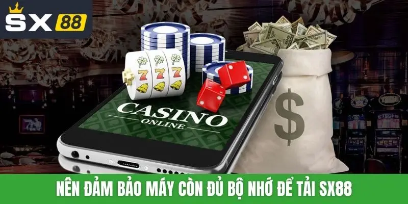Nên đảm bảo máy còn đủ bộ nhớ để tải SX88